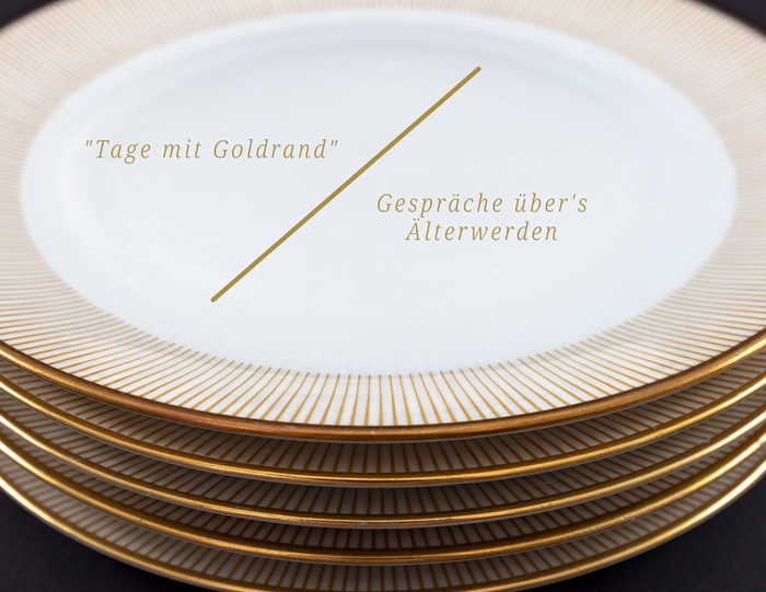 Tage mit Goldrand — Gespräche über’s Älterwerden